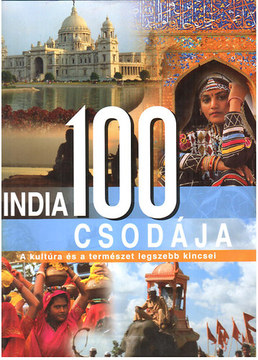 India 100 csodája - A kultúra és a természet legszebb kincsei