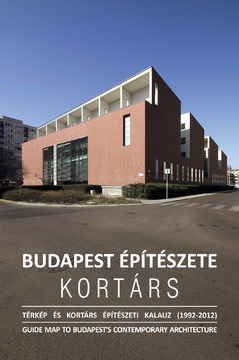 Budapest építészeti térképe - Kortárs 1992-2012 (térkép és kortárs építészeti kalauz)