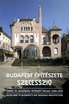 Budapest építészeti térképe - Szecesszió 1896-1914 (térkép és szecessziós építészeti kalauz)